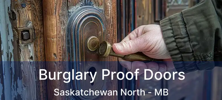  Burglary Proof Doors Saskatchewan North - MB