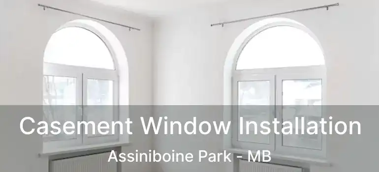  Casement Window Installation Assiniboine Park - MB