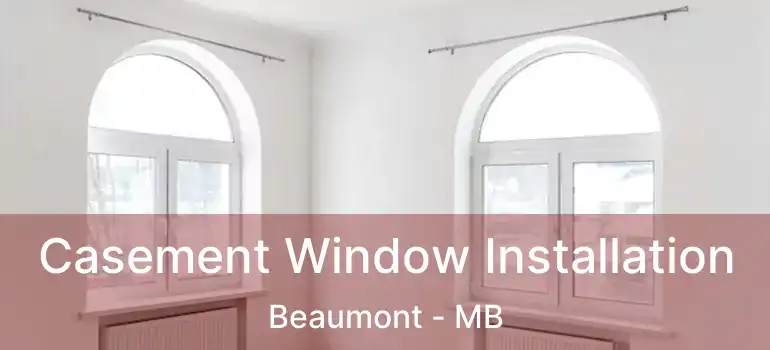  Casement Window Installation Beaumont - MB