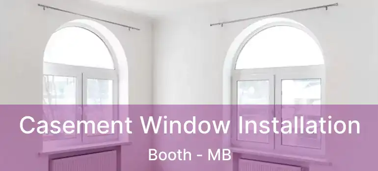  Casement Window Installation Booth - MB