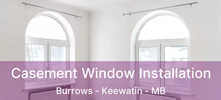  Casement Window Installation Burrows - Keewatin - MB