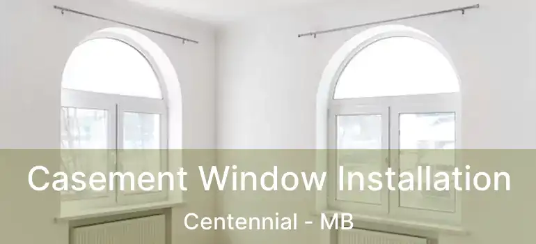  Casement Window Installation Centennial - MB