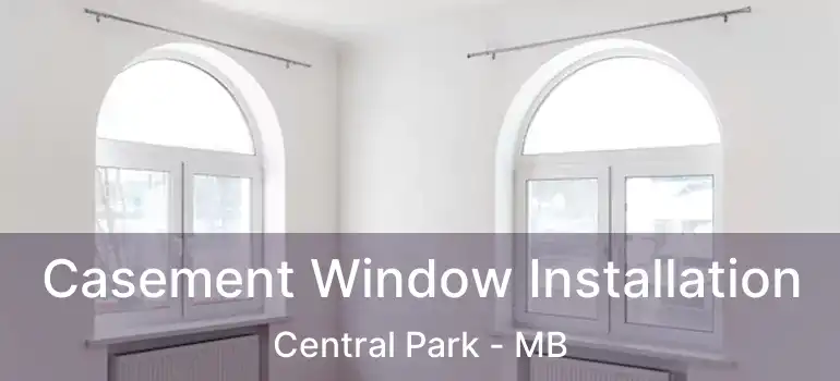  Casement Window Installation Central Park - MB