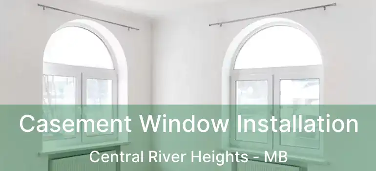  Casement Window Installation Central River Heights - MB