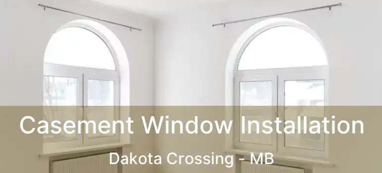 Casement Window Installation Dakota Crossing - MB
