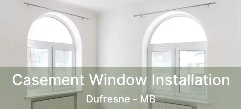  Casement Window Installation Dufresne - MB