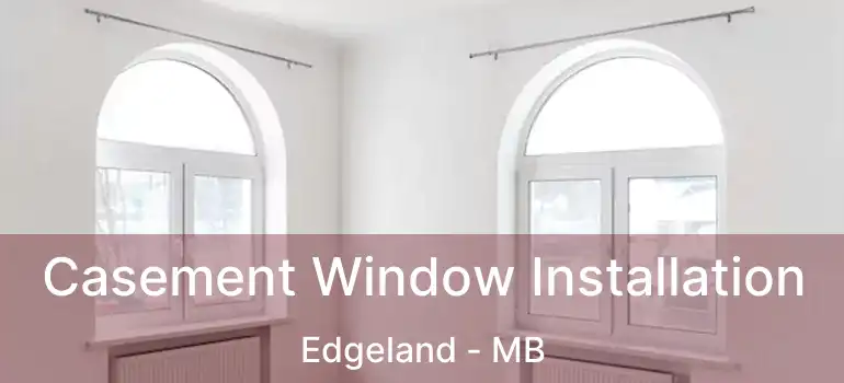  Casement Window Installation Edgeland - MB