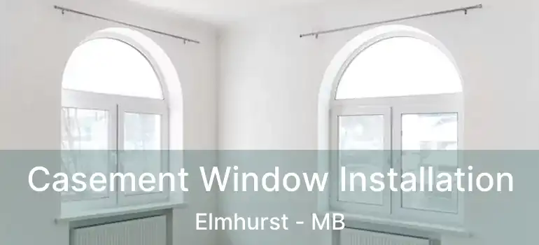  Casement Window Installation Elmhurst - MB