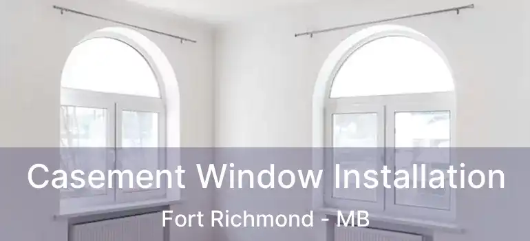  Casement Window Installation Fort Richmond - MB