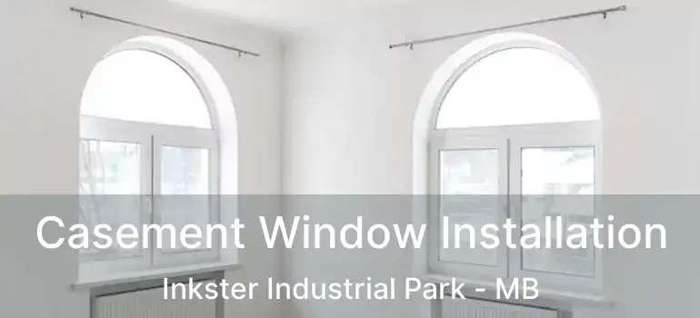  Casement Window Installation Inkster Industrial Park - MB
