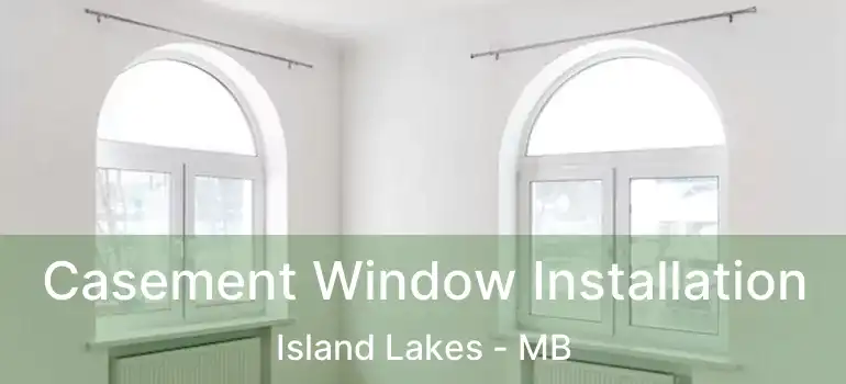  Casement Window Installation Island Lakes - MB