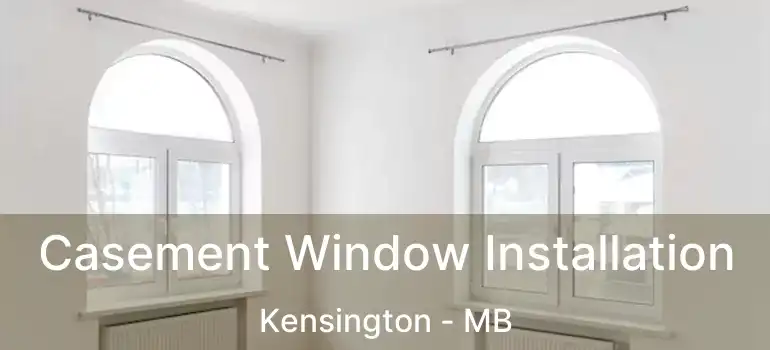  Casement Window Installation Kensington - MB