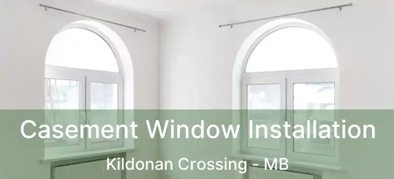  Casement Window Installation Kildonan Crossing - MB