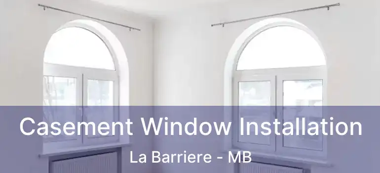  Casement Window Installation La Barriere - MB