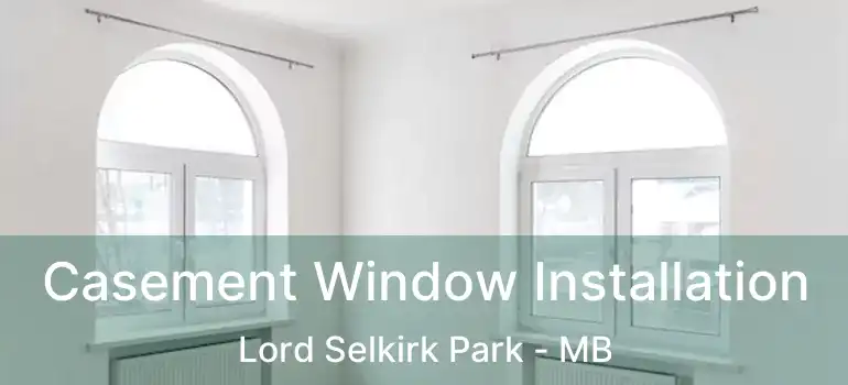  Casement Window Installation Lord Selkirk Park - MB