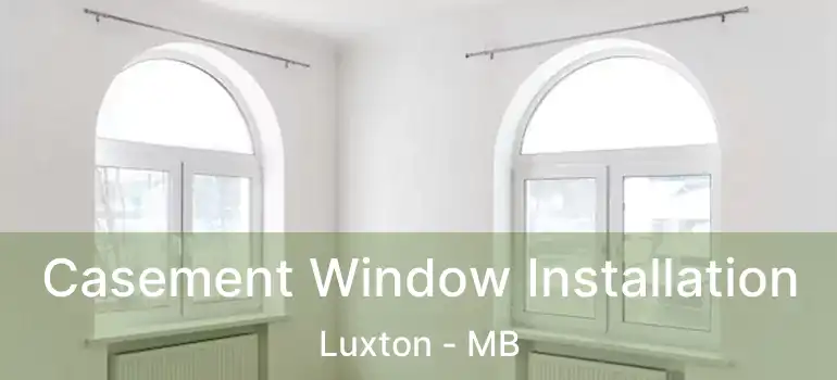  Casement Window Installation Luxton - MB