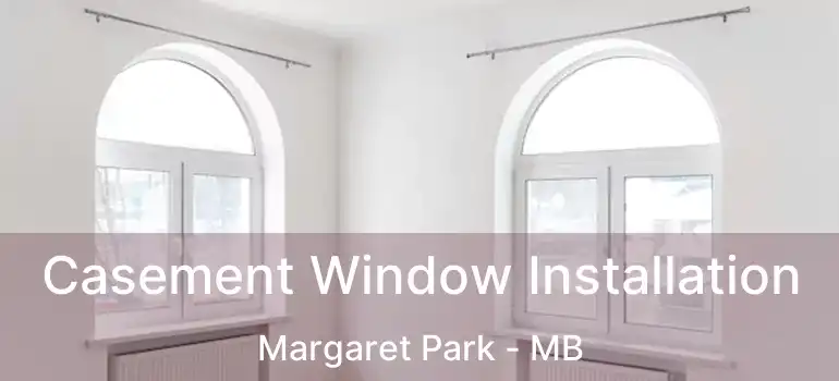  Casement Window Installation Margaret Park - MB