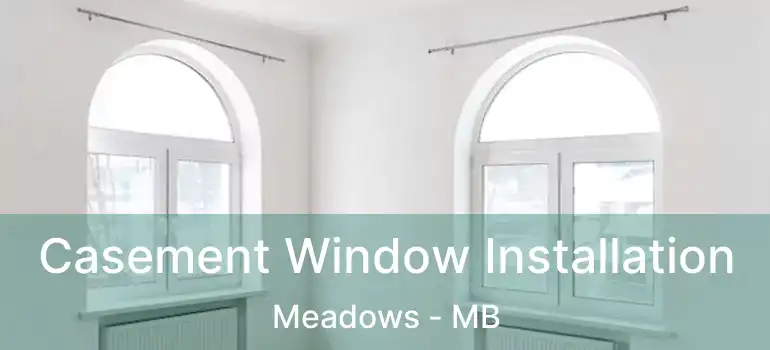  Casement Window Installation Meadows - MB