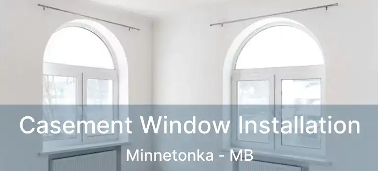  Casement Window Installation Minnetonka - MB