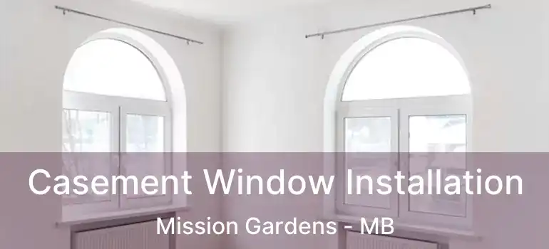  Casement Window Installation Mission Gardens - MB