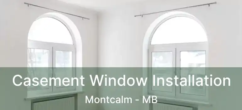  Casement Window Installation Montcalm - MB