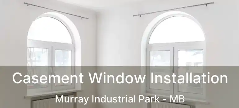  Casement Window Installation Murray Industrial Park - MB