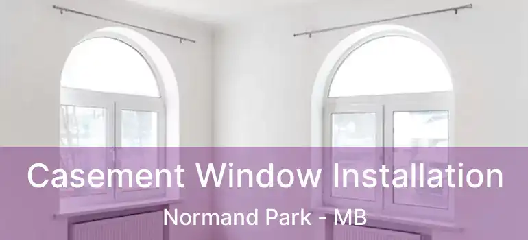  Casement Window Installation Normand Park - MB