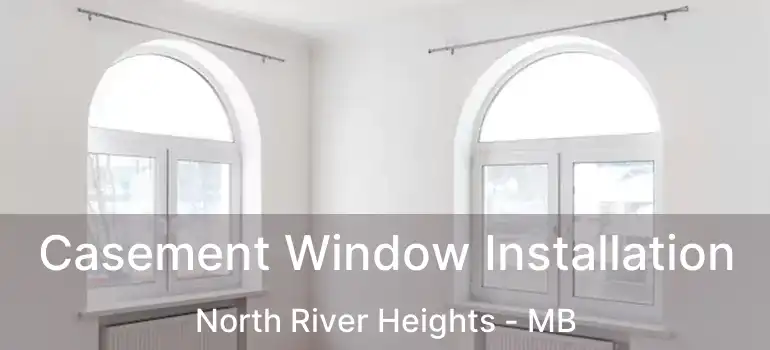  Casement Window Installation North River Heights - MB