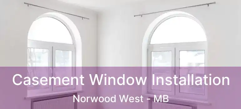  Casement Window Installation Norwood West - MB