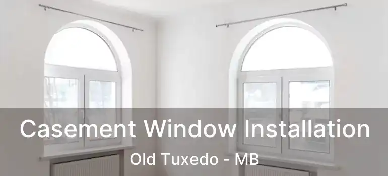  Casement Window Installation Old Tuxedo - MB