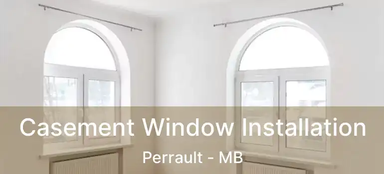  Casement Window Installation Perrault - MB