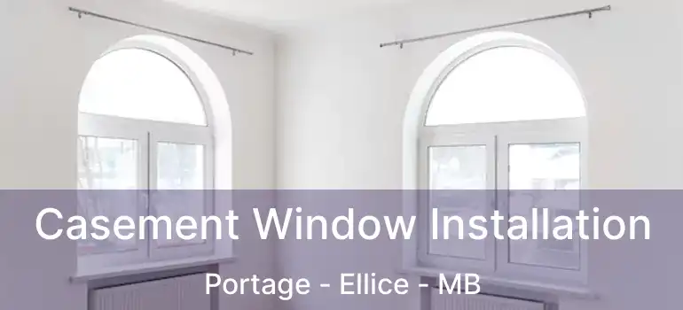  Casement Window Installation Portage - Ellice - MB