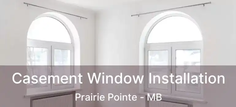  Casement Window Installation Prairie Pointe - MB