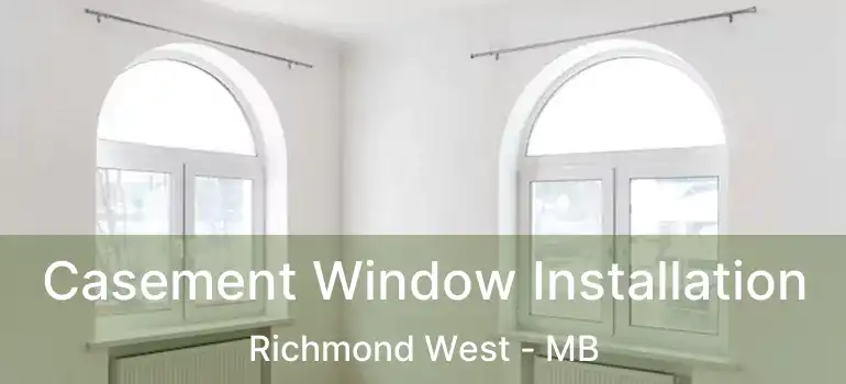  Casement Window Installation Richmond West - MB