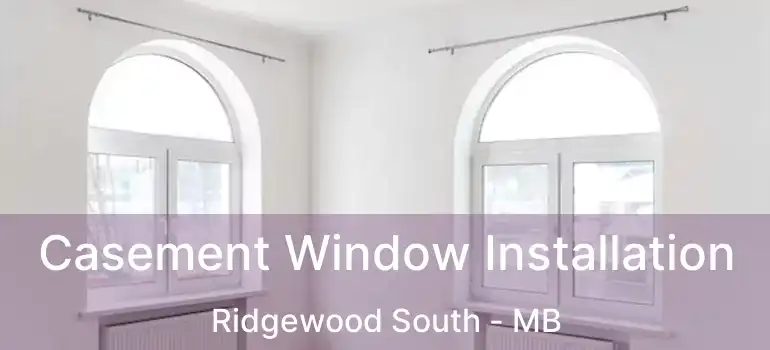  Casement Window Installation Ridgewood South - MB