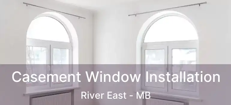  Casement Window Installation River East - MB