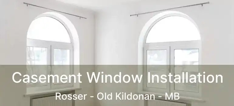  Casement Window Installation Rosser - Old Kildonan - MB