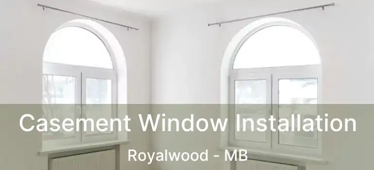  Casement Window Installation Royalwood - MB