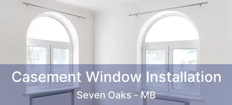  Casement Window Installation Seven Oaks - MB