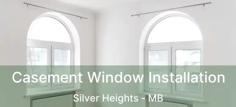  Casement Window Installation Silver Heights - MB
