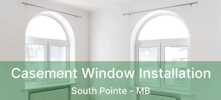  Casement Window Installation South Pointe - MB