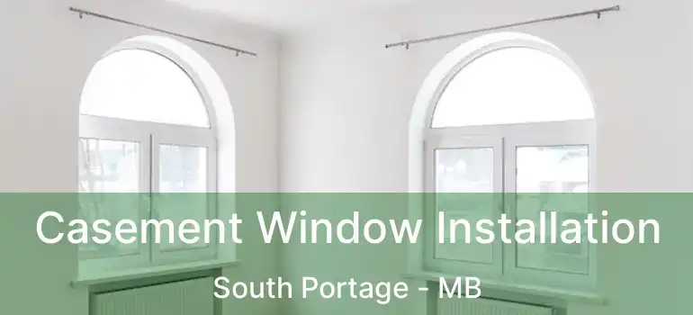  Casement Window Installation South Portage - MB