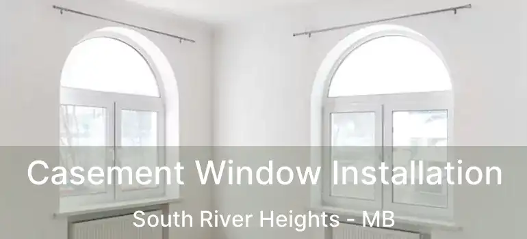  Casement Window Installation South River Heights - MB