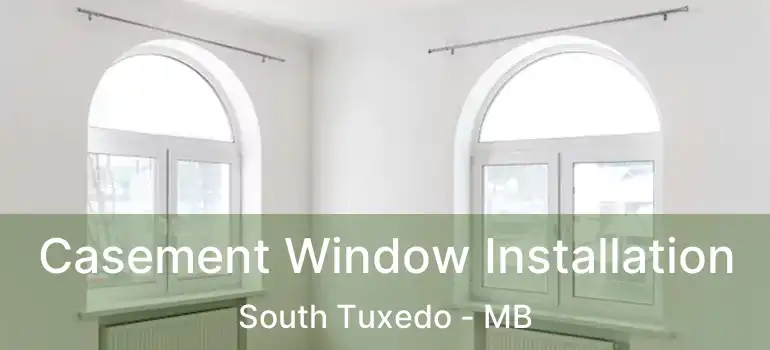  Casement Window Installation South Tuxedo - MB