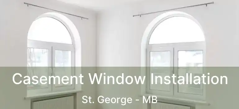  Casement Window Installation St. George - MB