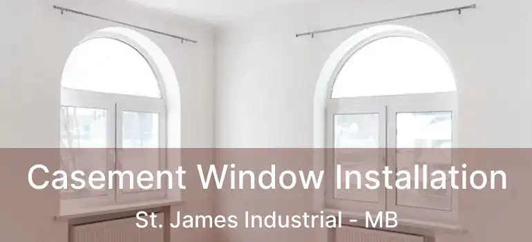  Casement Window Installation St. James Industrial - MB