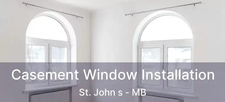  Casement Window Installation St. John s - MB