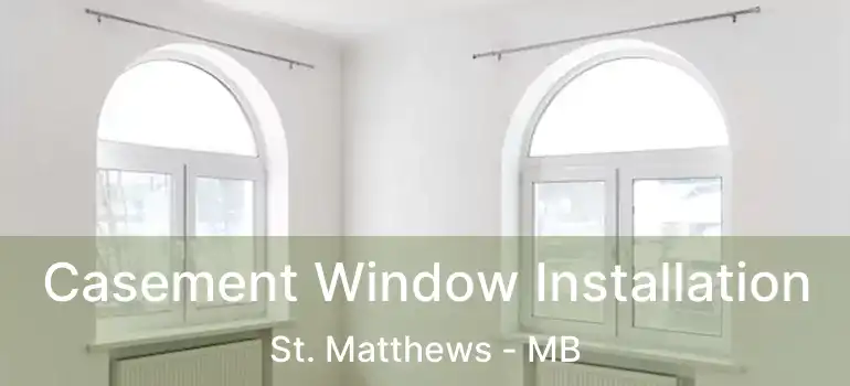 Casement Window Installation St. Matthews - MB