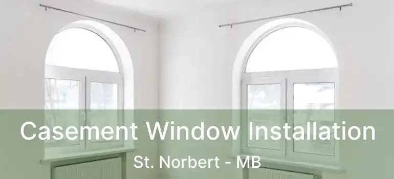  Casement Window Installation St. Norbert - MB