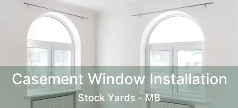  Casement Window Installation Stock Yards - MB